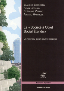La "Société à Objet Social Etendu". Un nouveau statut pour l'entreprise - Segrestin Blanche ; Levillain Kevin ; Vernac Stéph