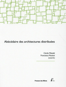 Abécédaire des architectures distribuées - Méadel Cécile ; Musiani Francesca