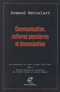 Communication, cultures populaires et émancipation. Tome 2 - Mattelart Armand ; Granjon Fabien ; Sénécal Michel