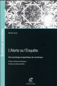 L'alerte ou l'enquête. Une sociologie pragmatique du numérique - Auray Nicolas ; Kessous Emmanuel ; Bulle Sylvaine