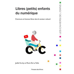Libres (petits) enfants du numérique. Communs et licences libres dans le secteur culturel - Farchy Joëlle ; La Taille Marie de
