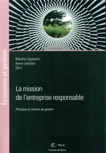 La mission de l'entreprise responsable. Principes et normes de gestion - Segrestin Blanche ; Levillain Kevin