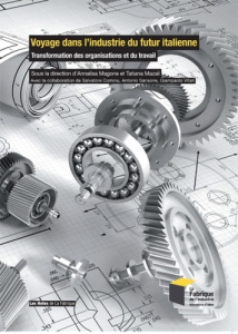 Voyage dans l'industrie du futur italienne. Transformation des organisations et du travail - Magone Annalisa ; Mazali Tatiana ; Veltz Pierre