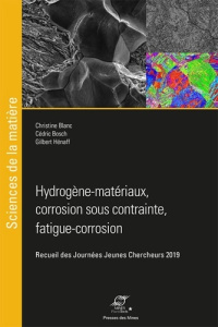 Etude des couplages microstructure - environnement - mécanique. Recueil des Journées Jeunes Chercheu - Blanc Christine ; Bosch Cédric ; Henaff Gilbert