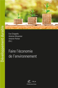 Faire l'économie de l'environnement - Chiapello Eve ; Missemer Antoine ; Pottier Antonin