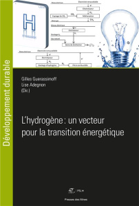 L'hydrogène : un vecteur pour la transition énergétique - Guerassimoff Gilles ; Adegnon Louise ; Boucly Phil