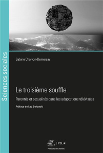 Le troisième souffle. Parentés et sexualités dans les adaptations télévisées - Chalvon-Demersay Sabine ; Boltanski Luc