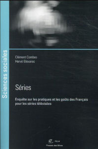 Séries. Enquête sur les pratiques et les goûts des Français pour les séries télévisées - Combes Clément ; Glevarec Hervé