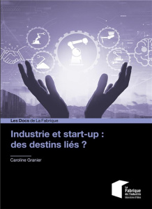 Industrie et start-up : des destins liés ? - Granier Caroline