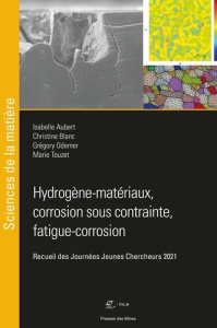 Hydrogène-matériaux, corrosion sous contrainte, fatigue-corrosion. Recueil des Journées Jeunes Cherc - Aubert Isabelle ; Blanc Christine ; Odemer Grégory