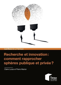 Recherche et innovation : comment rapprocher sphères publique et privée ? - Lucas Claire ; Marion Pierre