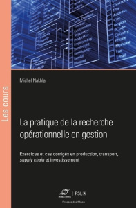 La pratique de la recherche opérationnelle en gestion. Exercices et cas corrigés en production, tran - Nakhla Michel