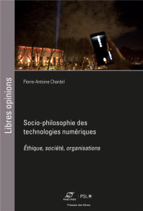 Socio-philosophie des technologies numériques. Ethique, société, organisations - Chardel Pierre-Antoine ; Feenberg Andrew