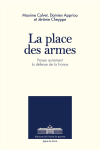 La place des armes - Cheyppe Jérôme ; Appriou Damien ; Calvet Maxime