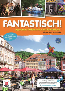 Allemand 2e année A1-A2 Fantastisch! Livre de l'élève, Edition 2016 - Maccarini Jocelyne ; Boullot Florian ; Déchalotte