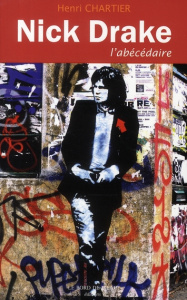 Nick Drake. L'abécédaire - Chartier Henry