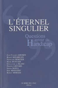 L'éternel singulier. Questions autour du handicap - Ameisen Jean-Claude ; Heilbrunn Benoît ; Héritier