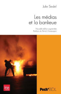 Les médias et la banlieue. Edition revue et augmentée - Sedel Julie ; Mauger Gérard ; Champagne Patrick