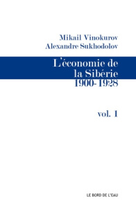 L'économie de la Sibérie. Volume 1 - Vinokourov Mikhaïl ; Soukhodolov Alexandre ; Guich