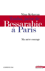 Tauba, juive de Bessarabie à Paris. Ma mère courage - Kehayan Nina