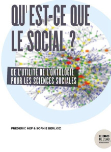 La nature du social. De quoi le social est-il fait ? - Nef Frédéric ; Berlioz Sophie ; Pébarthe Christoph