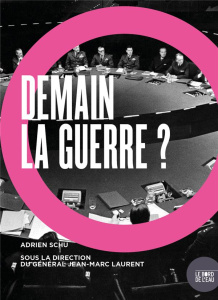 Demain, la guerre ? Etude sur le risque de guerre entre les Etats-Unis, la Chine et la Russie - Schu Adrien ; Laurent Jean-Marc
