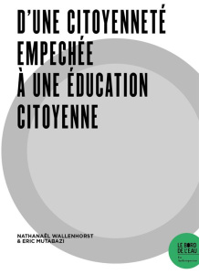 D'une citoyenneté empêchée à une éducation citoyenne - Wallenhorst Nathanaël ; Mutabazi Eric