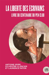 Pour la liberté d'expression ! Livre du centenaire du Pen Club français - Spire Antoine ; Paton Laurence ; Clancier Sylvestr