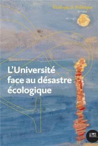 Ecologie et Politique N° 67, 2023 : L’université face au désastre écologique. Réflexions depuis les - Deléage Estelle