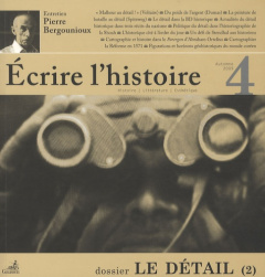 Ecrire l'histoire N° 4, Automne 2009 : Le détail. Tome 2 - Bergounioux Pierre ; Hersant Marc ; Asso Françoise