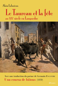 Le Taureau et la fête. Au XIXe siècle en Languedoc - Laborieux Alain