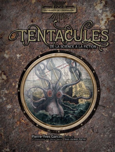 Tentacules. De la science à la fiction - Garcin Pierre-Yves ; Raynal Michel ; Barloy Jean-J