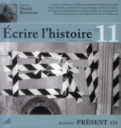 Ecrire l'histoire N° 11, Printemps 2013 : Présent. Tome 1 - Aprile Sylvie ; Dupart Dominique