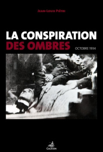 La conspiration des ombres. Octobre 1934 - Piétri Jean-Louis