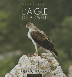 Vivre avec l'aigle de Bonelli - Morvan Rozen ; Larrey Frédéric ; Roger Thomas