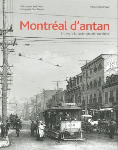 Montréal d'antan. A travers la carte postale ancienne - Saint-Pierre Jacques ; Proulx Gilles ; Monette Pie
