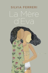 La mère d'Eva - Ferreri Silvia ; Moiroud Chantal