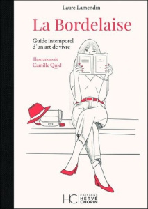 La Bordelaise. Guide intemporel d'un art de vivre - Lamendin Laure ; Quid Camille