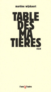 Table des matières. Avec Ce qui est en train de se dire et Le territoire - Wijckaert Martine