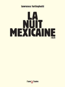La nuit mexicaine - Ferlinghetti Lawrence ; Blanchard Daniel