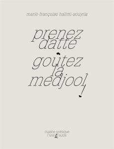 Prenez datte, goûtez la medjool ! - Halimi-Souyris Marie-Françoise