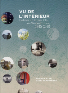 Vu de l'intérieur. Habiter un immeuble en Ile-de-France, 1945-2010 - Eleb Monique ; Bendimérad Sabri