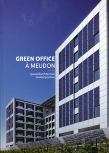 Green Office à Meudon. Quand l'architecture devient positive - Scemama Corinne ; Mazoyer Elisabeth