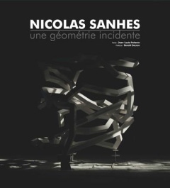 Nicolas Sanhes. Une géométrie incidente, Edition bilingue français-anglais - Poitevin Jean-Louis ; Decron Benoît ; Jacquet Jani