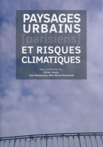Paysages urbains (parisiens) et risques climatiques - Jeudy Olivier ; Nussaume Yann ; Perysinaki Aliki-M