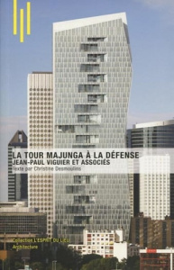 La tour Majunga à La Défense. Jean-Paul Viguier et associés, Edition bilingue français-anglais - Desmoulins Christine