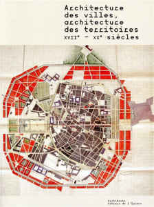 Architecture des villes, architecture des territoires. XVIIe-XXe siècles - Lambert-Bresson Michèle ; Térade Annie