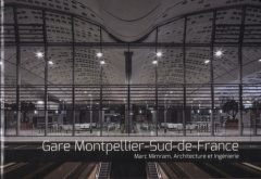 Gare Montpellier-Sud-de-France. Marc Mimram, architecture et ingénierie - Mimram Marc ; Simonnet Cyrille