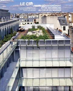 Le CRI. Un hub d'enseignement et de recherche au coeur du Marais, Edition bilingue français-anglais - Desmoulins Christine