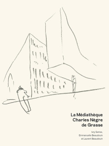 La médiathèque Charles Nègre de Grasse - Guilbert Karine ; Perraudin Gilles